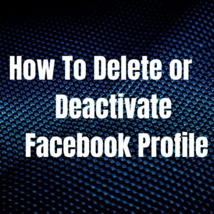 How to Delete or Deactivate Facebook Profile